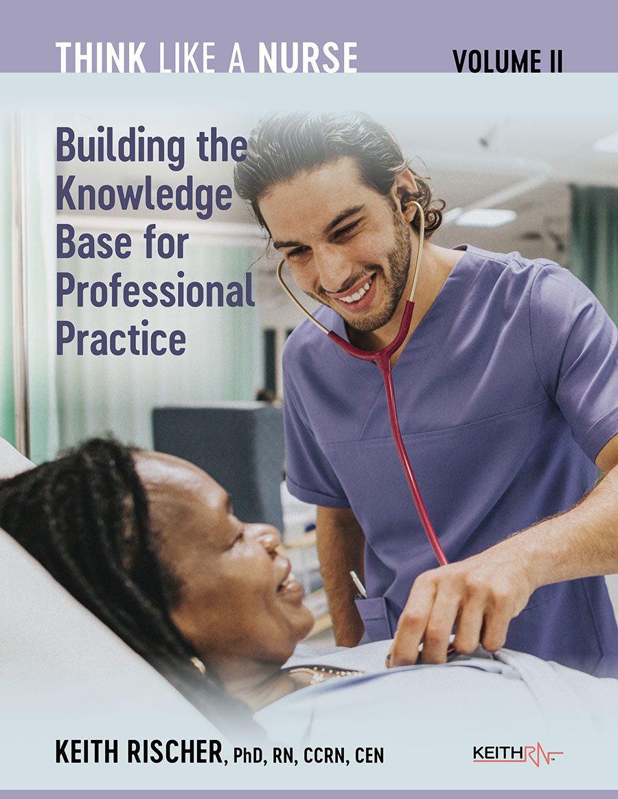 Think Like a Nurse Volume II: Building the Knowledge Base for Professional Practice